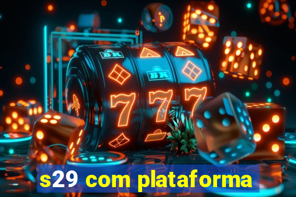 s29 com plataforma